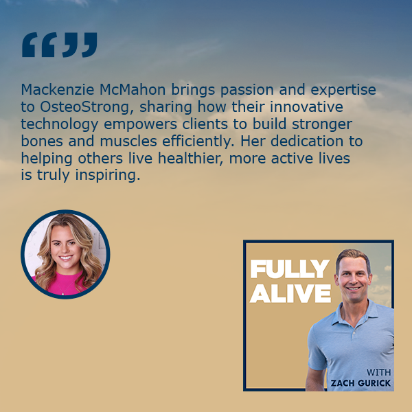 Fully Alive: Unlocking the secrets to your healthier, happier, longer life - Zach Gurick | Mackenzie McMahon | OsteoStrong