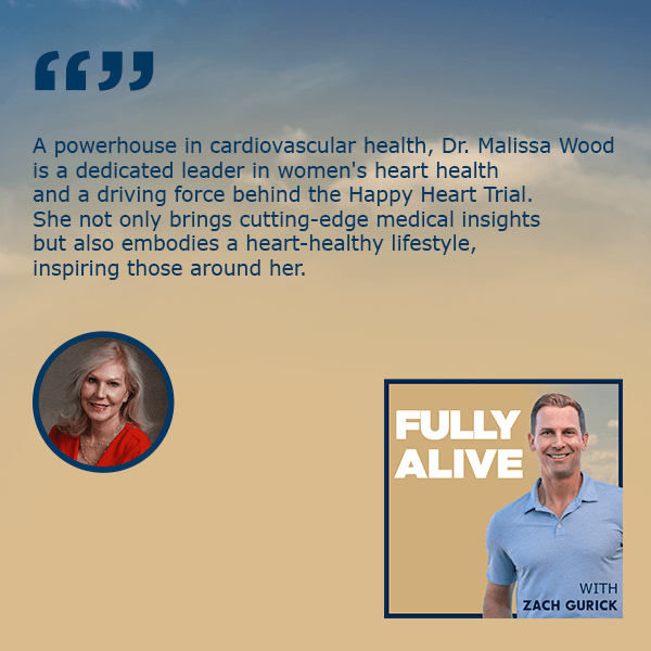 Fully Alive: Unlocking the secrets to your healthier, happier, longer life - Zach Gurick | Dr. Malissa Woods | Cardiac Health