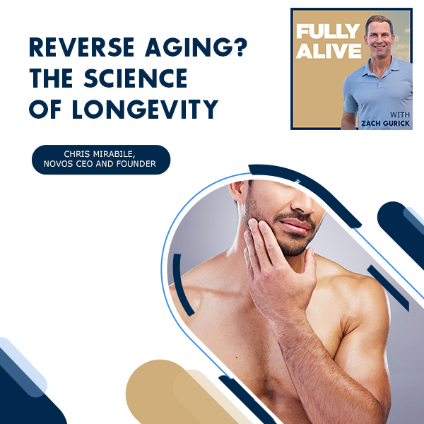 Fully Alive: Unlocking the secrets to your healthier, happier, longer life - Zach Gurick | Chris Mirabiles | Aging