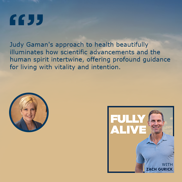 Fully Alive: Unlocking the secrets to your healthier, happier, longer life - Zach Gurick | Judy Gaman | Optimizing Health