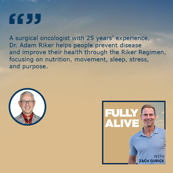 Fully Alive: Unlocking the secrets to your healthier, happier, longer life - Zach Gurick | Dr. Adam Riker | Riker Regimen