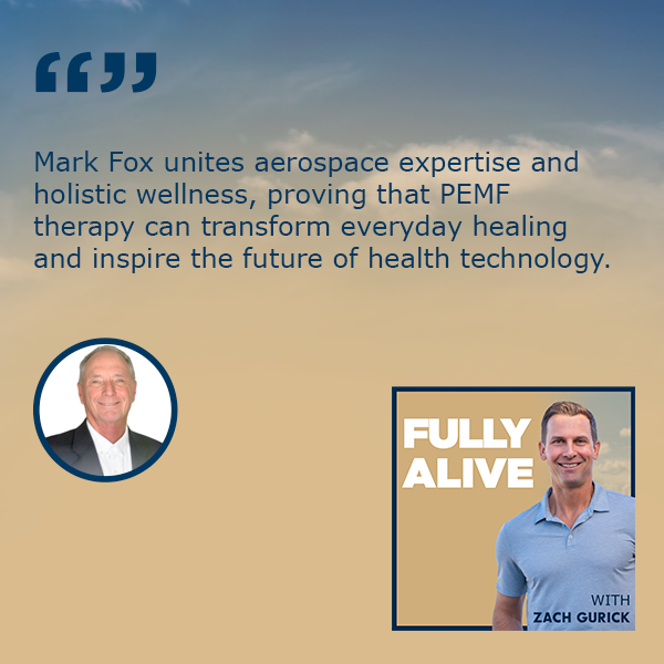 Fully Alive: Unlocking the secrets to your healthier, happier, longer life - Zach Gurick | Mark Fox | PEMF