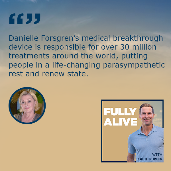 Fully Alive: Unlocking the secrets to your healthier, happier, longer life - Zach Gurick | Danielle Forsgren | Medical Breakthrough Device