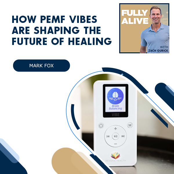 Fully Alive: Unlocking the secrets to your healthier, happier, longer life - Zach Gurick | Mark Fox | PEMF