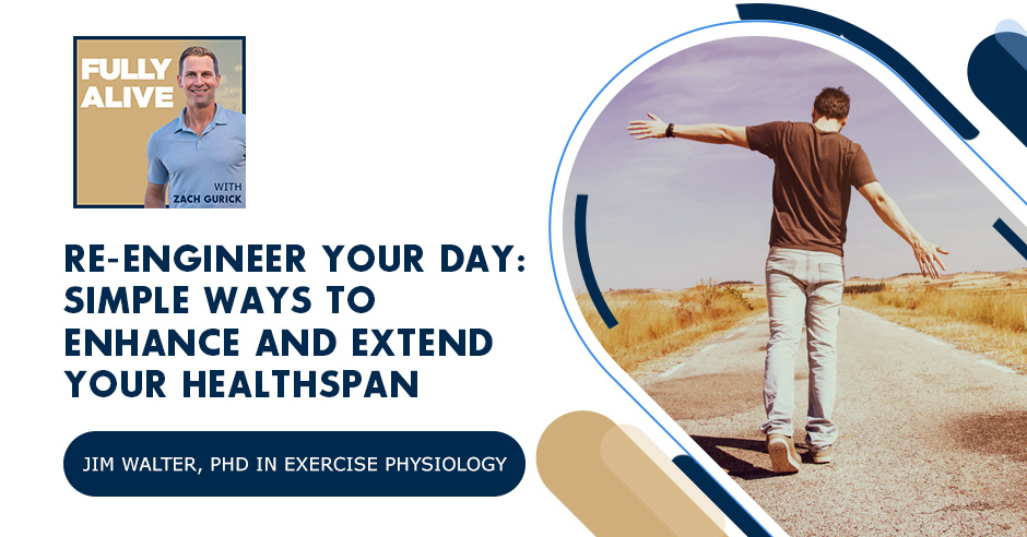 Fully Alive: Unlocking the secrets to your healthier, happier, longer life - Zach Gurick | Jim Walter, PhD | Healthspan