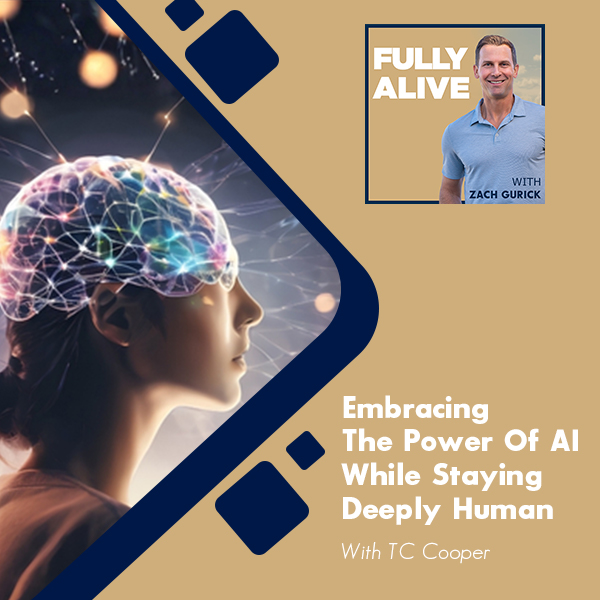Fully Alive: Unlocking the secrets to your healthier, happier, longer life - Zach Gurick | TC Cooper | Power Of AI